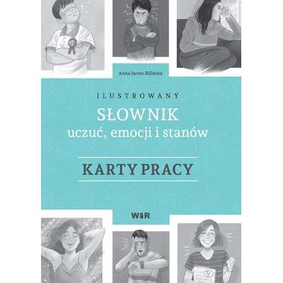 Ilustrowany słownik uczuć, emocji i stanów. Karty pracy
