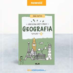 Geografia. Graficzne karty pracy dla klasy 6