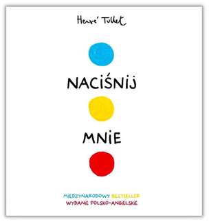 Naciśnij mnie. Press me - książka interaktywna (wydanie polsko-angielskie)