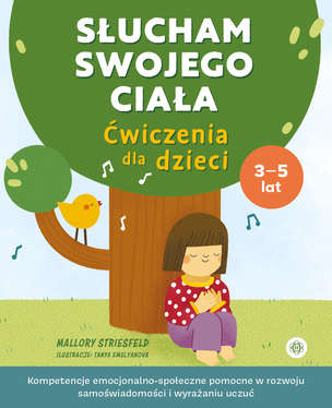 Słucham swojego ciała. Ćwiczenia dla dzieci. Kompetencje emocjonalno-społeczne pomocne w rozwoju samoświadomości i wyrażaniu uczuć