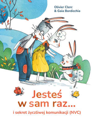 Jesteś w sam raz… i sekret życzliwej komunikacji (NVC)