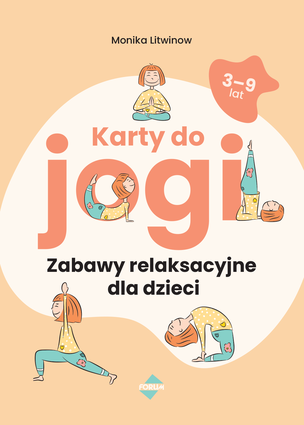 Karty do jogi. Zabawy relaksacyjne dla dzieci 3-9 lat