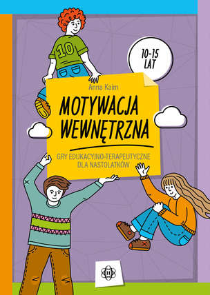 Motywacja wewnętrzna. Gry edukacyjno-terapeutyczne dla nastolatków