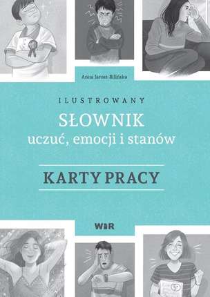 Ilustrowany słownik uczuć, emocji i stanów. Karty pracy