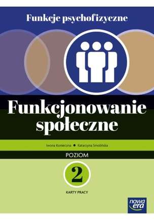 Funkcje psychofizyczne. Funkcjonowanie społeczne. Karty pracy. Poziom 2