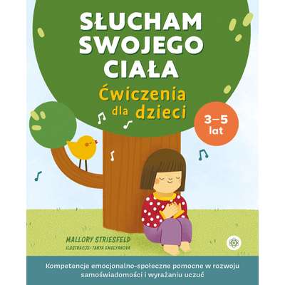 Słucham swojego ciała. Ćwiczenia dla dzieci. Kompetencje emocjonalno-społeczne pomocne w rozwoju samoświadomości i wyrażaniu uczuć