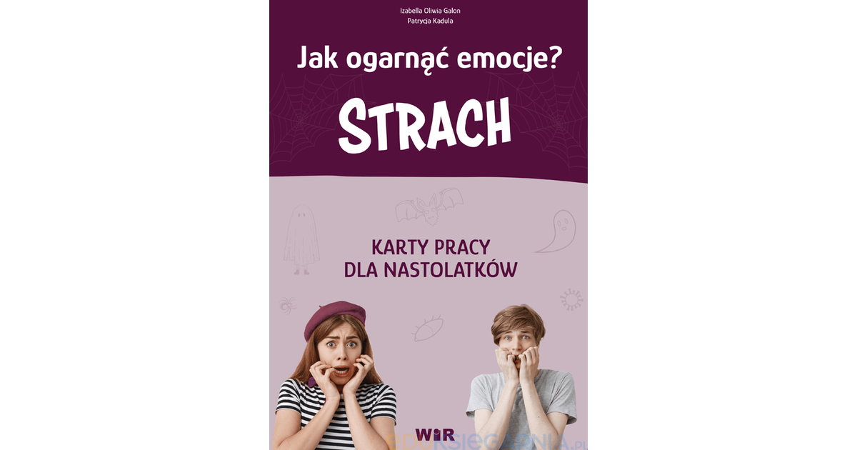 Jak ogarnąć emocje? Strach. Karty pracy dla nastolatków - Eduksiegarnia.pl