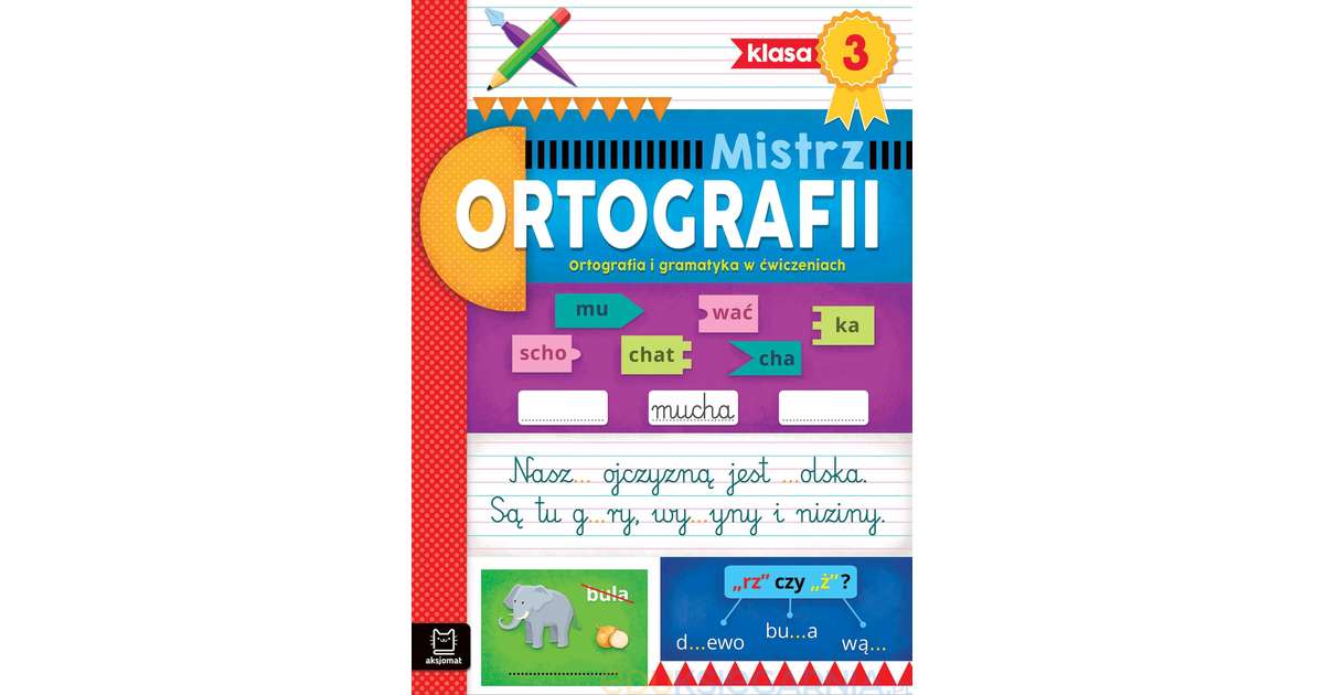 Mistrz ortografii klasa 3. Ortografia i gramatyka w ćwiczeniach