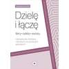 Dzielę i łączę litery, sylaby, wyrazy. Ćwiczenia dla młodzieży i dorosłych z trudnościami językowymi