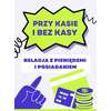 Przy kasie i bez kasy. Relacja z pieniędzmi i posiadaniem - karty pracy dla młodzieży w wieku 11-15 lat