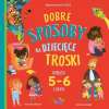 Dobre sposoby na dziecięce troski. Księga 5- i 6-latka