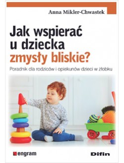 Jak wspierać u dziecka zmysły bliskie? Poradnik dla rodziców i opiekunów dzieci w żłobku