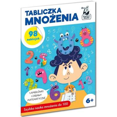 Kapitan Nauka. Tabliczka mnożenia - łamigłówki i zabawy matematyczne + 98 naklejek
