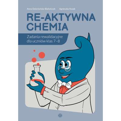 Re-aktywna chemia. Zadania rewalidacyjne dla uczniów klas 7–8