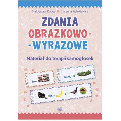 Zdania obrazkowo-wyrazowe. Materiał do terapii samogłosek