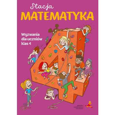 Stacja matematyka. Wyzwania dla uczniów klas 4