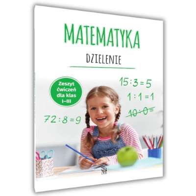 Matematyka. Dzielenie. Zeszyt ćwiczeń dla klas I-III