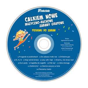 Całkiem nowe muzyczno-ruchowe zabawy grupowe. Propozycje integrujące grupę i rozwijające sprawność motoryczną (książka + 2 płyty CD)
