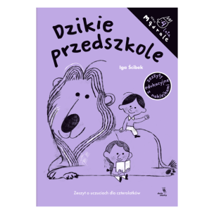 Mądrale. Dzikie przedszkole. Zeszyt o uczuciach dla czterolatków