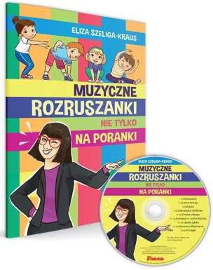 Muzyczne rozruszanki nie tylko na poranki (książka + płyta CD)