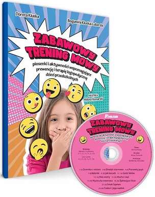 Zabawowy trening mowy. Piosenki i aktywności wspomagające prewencję i terapię logopedyczną dzieci przedszkolnych