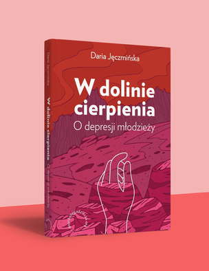 W dolinie cierpienia. O depresji młodzieży