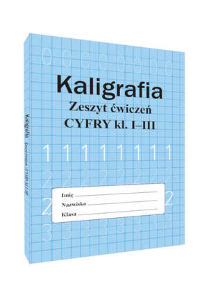 Kaligrafia. Zeszyt ćwiczeń. Cyfry. Klasy 1-3