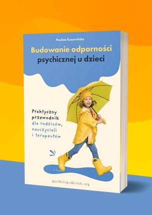 Budowanie odporności psychicznej u dzieci. Praktyczny przewodnik dla rodziców, nauczycieli i terapeutów