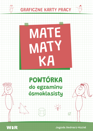 Matematyka. Powtórka do egzaminu ósmoklasisty. Graficzne karty pracy