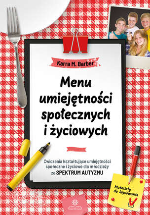 Menu umiejętności społecznych i życiowych. Ćwiczenia kształtujące umiejętności społeczne i życiowe dla młodzieży ze spektrum autyzmu