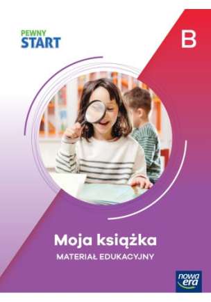 Pewny start. Poziom B. Moja książka + Codziennik szkolny (Funkcjonowanie, komunikacja, kreatywność) - ZESTAW