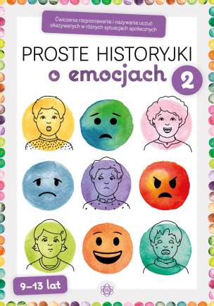 Proste historyjki o emocjach. Ćwiczenia rozpoznawania i nazywania uczuć okazywanych w różnych sytuacjach społecznych (1)