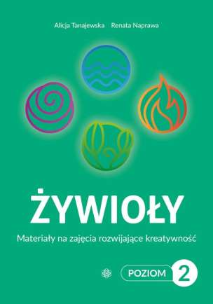 Żywioły. Poziom 2. Materiały na zajęcia rozwijające kreatywność