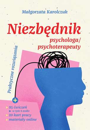 Niezbędnik psychologa/psychoterapeuty. Praktyczne rozwiązania