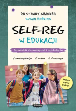 Samoregulacja w szkole. Self-Reg. Spokój, koncentracja, nauka (1)