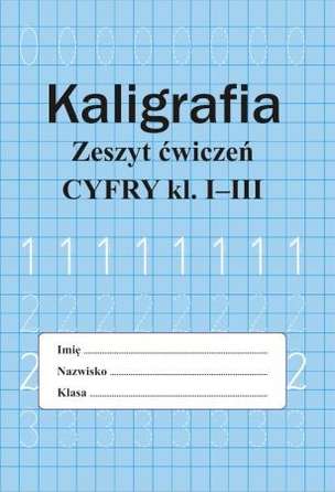 Kaligrafia. Zeszyt ćwiczeń. Cyfry. Klasy 1-3