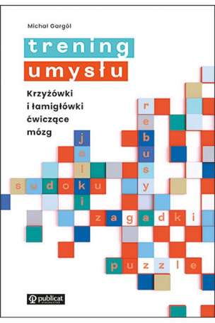 Trening umysłu. Krzyżówki i łamigłówki ćwiczące mózg