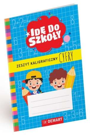Idę do szkoły. Zeszyt kaligraficzny. Cyfry