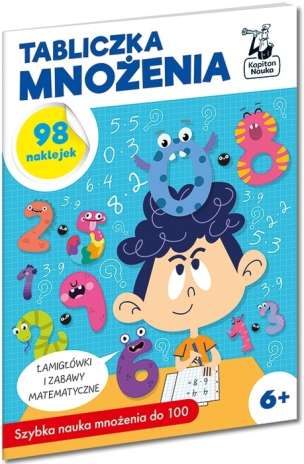 Kapitan Nauka. Tabliczka mnożenia - łamigłówki i zabawy matematyczne + 98 naklejek