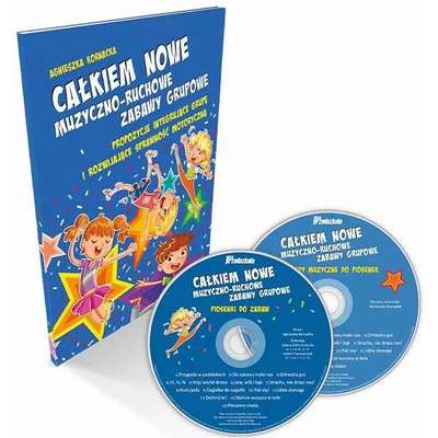 Całkiem nowe muzyczno-ruchowe zabawy grupowe. Propozycje integrujące grupę i rozwijające sprawność motoryczną (książka + 2 płyty CD)