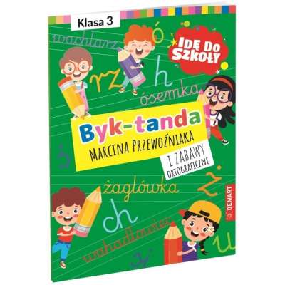 Idę do szkoły. Byk-tanda i zabawy ortograficzne. Klasa 3