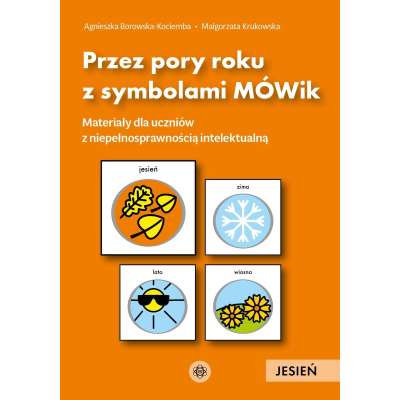 Przez pory roku z symbolami MÓWik. Jesień. Materiały dla uczniów z niepełnosprawnością intelektualną