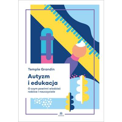 Autyzm i edukacja. O czym powinni wiedzieć rodzice i nauczyciele