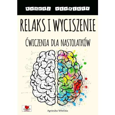 Rozwój osobisty. Relaks i wyciszenie. Ćwiczenia dla nastolatków