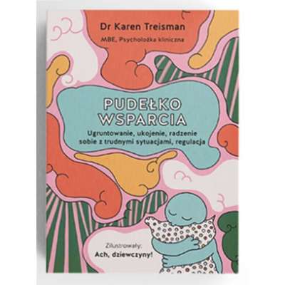 Pudełko wsparcia. Ugruntowanie, ukojenie, radzenie sobie z trudnymi emocjami, regulacja - karty terapeutyczne