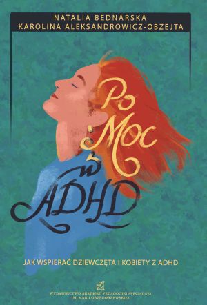 Pomoc w ADHD. Jak wspierać dziewczęta i kobiety z ADHD