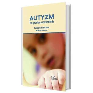Autyzm. Na granicy zrozumienia