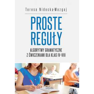 Proste reguły. Algorytmy gramatyczne z ćwiczeniami dla klas IV–VIII