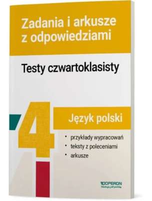 Język polski. Testy czwartoklasisty. Zadania i arkusze
