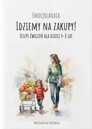 Idziemy na zakupy. Zeszyt ćwiczeń dla dzieci w wieku 4-8 lat
